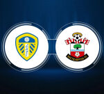 How to Watch Leeds United vs. Southampton FC: Live Stream, TV Channel, Start Time