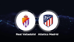 See Real Valladolid vs. Atletico Madrid Online: Live Stream, Start Time