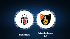 How to Watch Besiktas vs. Istanbulspor AS: Live Stream, TV Channel, Start Time