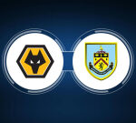 How to Watch Wolverhampton Wanderers vs. Burnley FC: Live Stream, TV Channel, Start Time