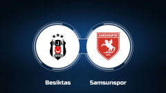 How to Watch Besiktas vs. Samsunspor: Live Stream, TV Channel, Start Time