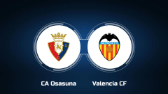View CA Osasuna vs. Valencia CF Online: Live Stream, Start Time