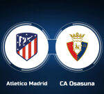 View Atletico Madrid vs. CA Osasuna Online: Live Stream, Start Time