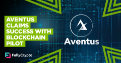 Aventus Claims Success With Blockchain Pilot