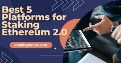 Finest 5 Platforms for Staking Ethereum 2.0 