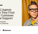 Video Quick Take: Intercom’s Brian Donahue on How AI Agents Can Be Your First Tier of Customer Service Support