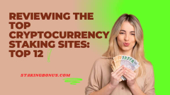 Examining the Top Cryptocurrency Staking Sites: Top 10