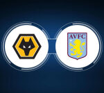 How to Watch Wolverhampton Wanderers vs. Aston Villa: Live Stream, TV Channel, Start Time