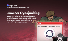 SquareX Discloses “Browser Syncjacking” , a New Attack Technique that Provides Full Browser and Device Control, Putting Millions at Risk