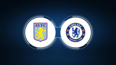 How to Watch Aston Villa vs. Chelsea FC: Live Stream, TV Channel, Start Time