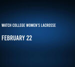 How to watch or stream college women’s lacrosse on Saturday, February 22