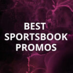 Best Sportsbook Promos & Betting Bonuses for NBA, NHL, NCAAB & More