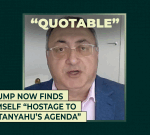 Trump now finds himself “hostage to Netanyahu’s agenda”