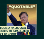 Colombia halts coal exports to Israel amid Gaza Genocide
