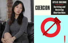 A New Era of Reproductive Coercion: A Conversation With Kylie Cheung