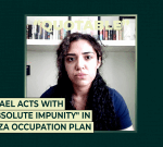 Israel acts with “absolute impunity” in Gaza occupation plan