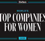 Forbes World’s Top Companies For Women 2025 List