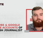 YouTube & Google delete accounts of British journalist